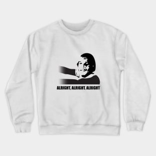 Alright, Alright, Alright- famous phrase from Dazed and Confused Crewneck Sweatshirt